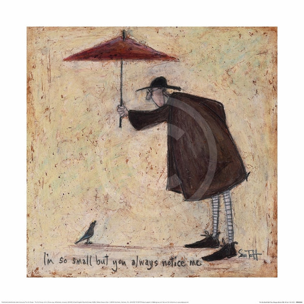 I'm So Small But You Always Notice Me by Sam Toft