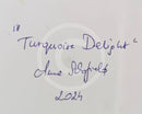 Turquoise Delight - ORIGINAL Oil Painting by Anna Schofield title detail